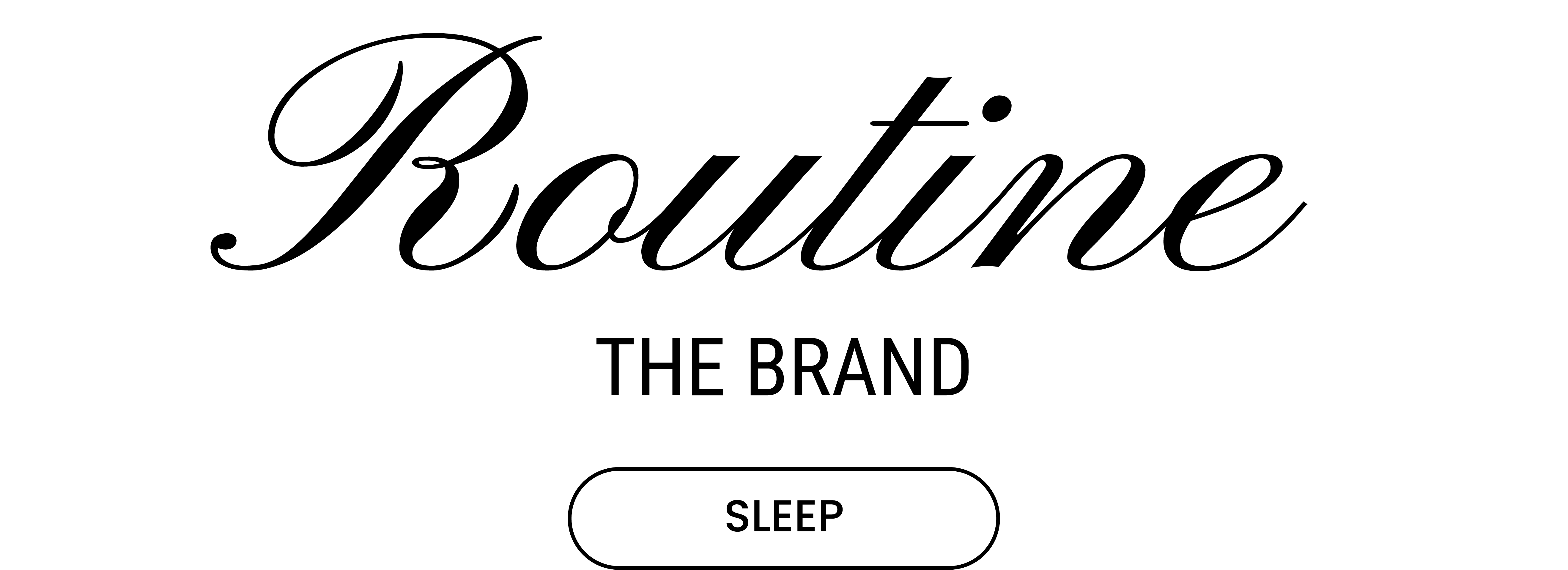 Routine the Brand Sleep